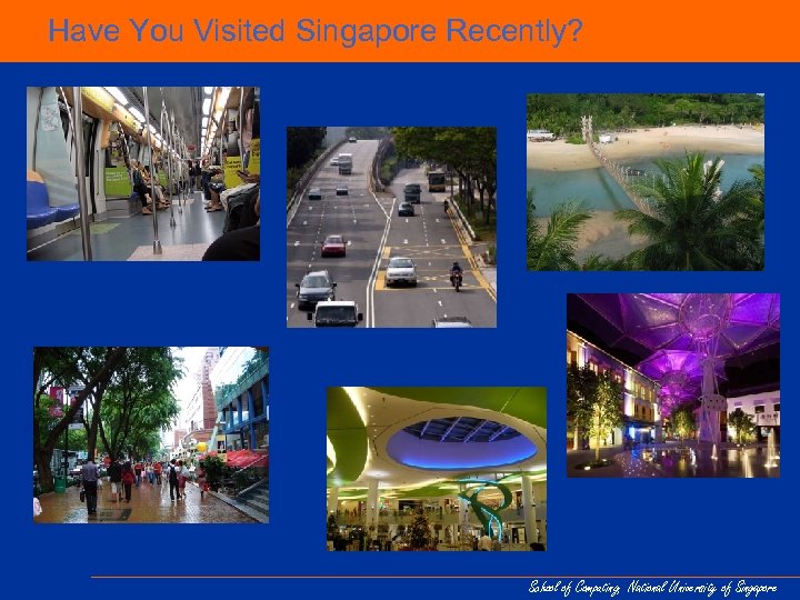 Have You Visited Singapore Recently? School of Computing, National University of Singapore 