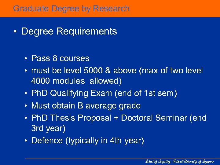 Graduate Degree by Research • Degree Requirements • Pass 8 courses • must be