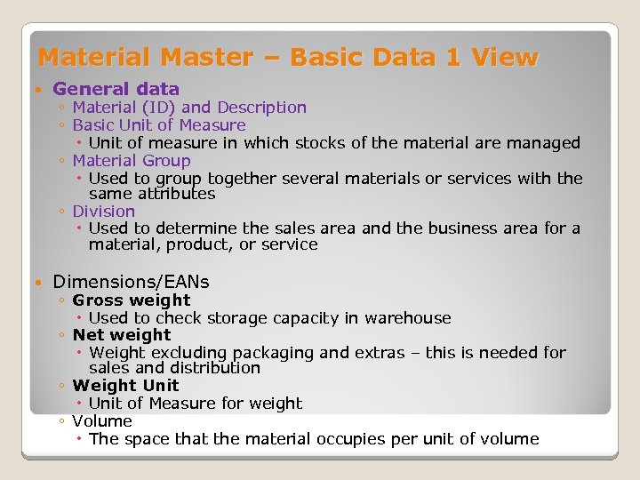 Material Master – Basic Data 1 View General data Dimensions/EANs ◦ Material (ID) and