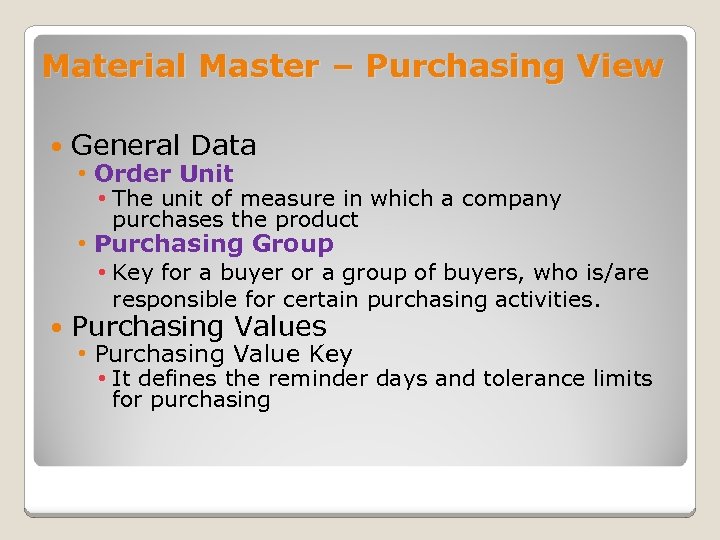 Material Master – Purchasing View General Data • Order Unit • The unit of