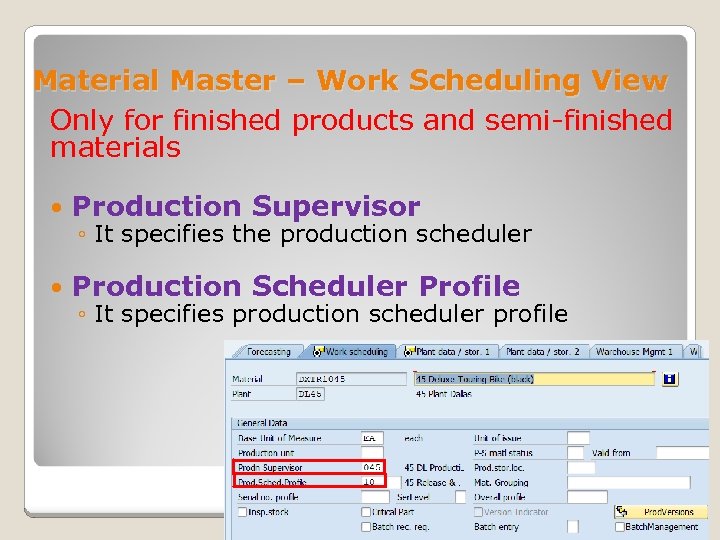 Material Master – Work Scheduling View Only for finished products and semi-finished materials Production