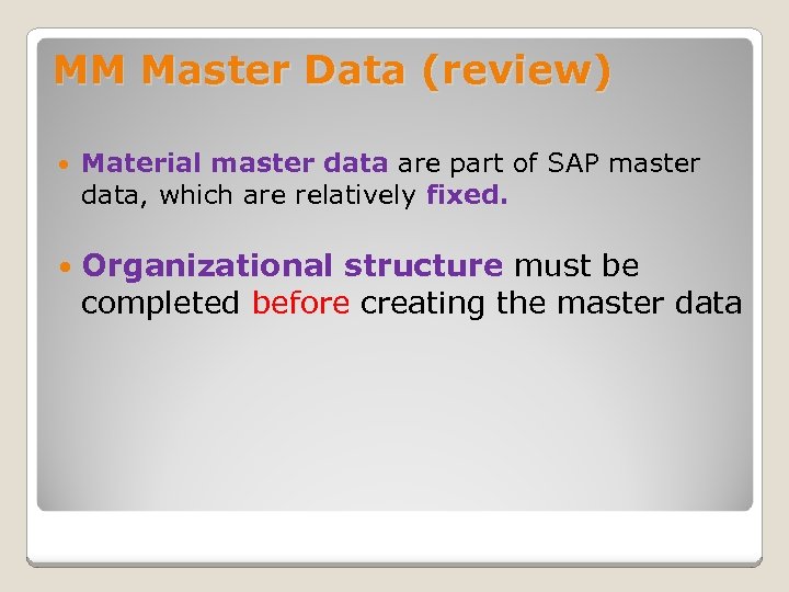 MM Master Data (review) Material master data are part of SAP master data, which