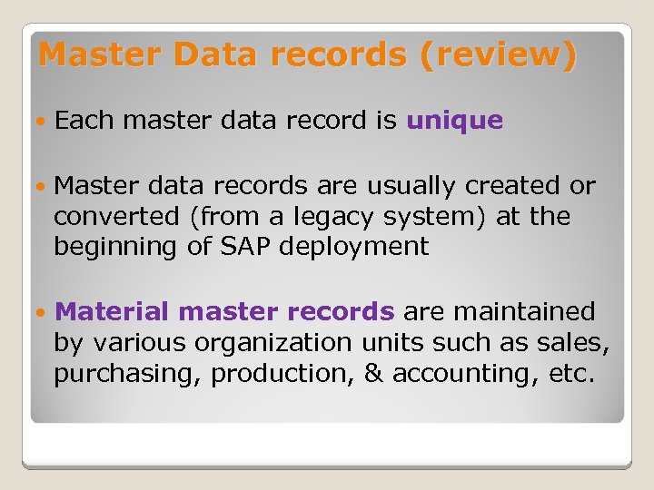 Master Data records (review) Each master data record is unique Master data records are