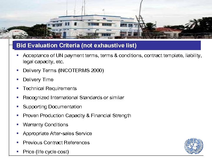 Bid Evaluation Criteria (not exhaustive list) § Acceptance of UN payment terms, terms &