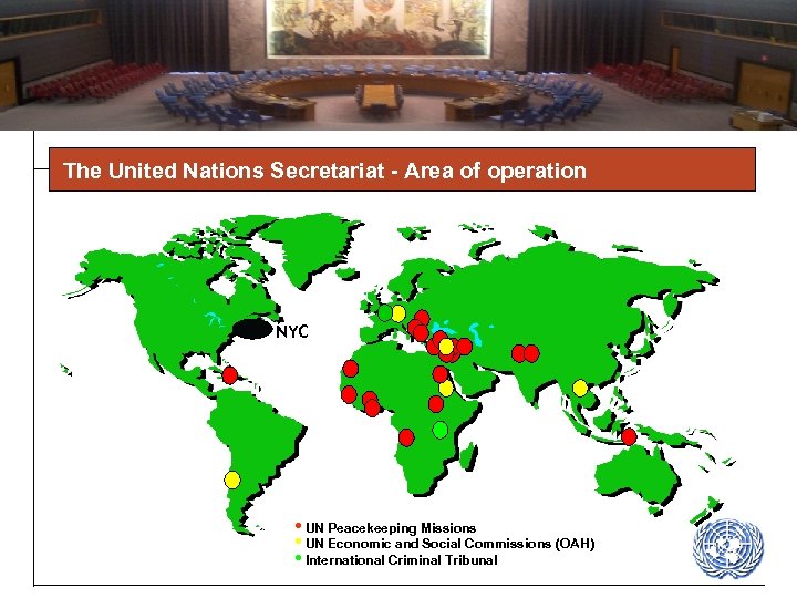The United Nations Secretariat - Area of operation NYC • UN Peacekeeping Missions •