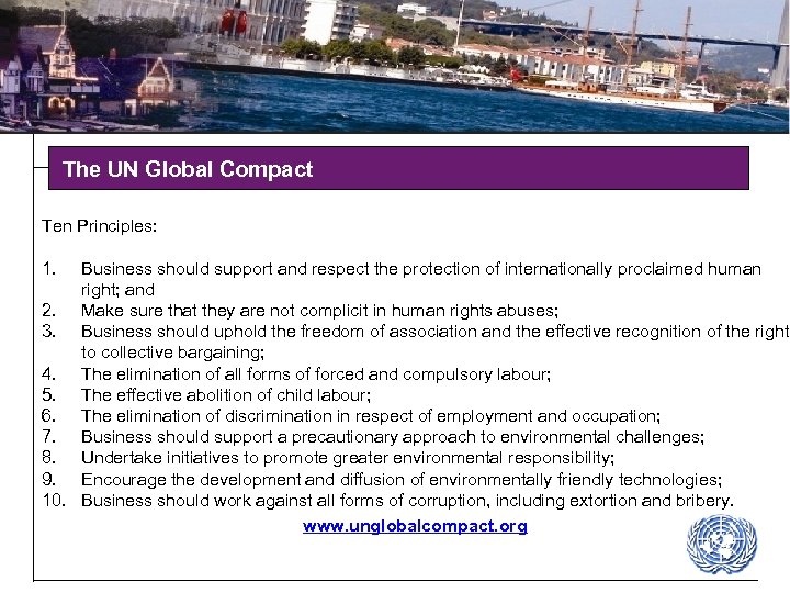 The UN Global Compact Ten Principles: 1. Business should support and respect the protection