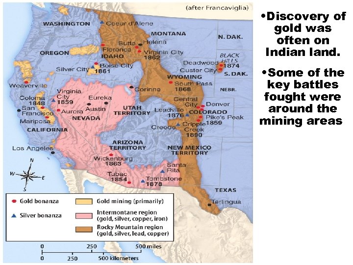  • Discovery of gold was often on Indian land. • Some of the