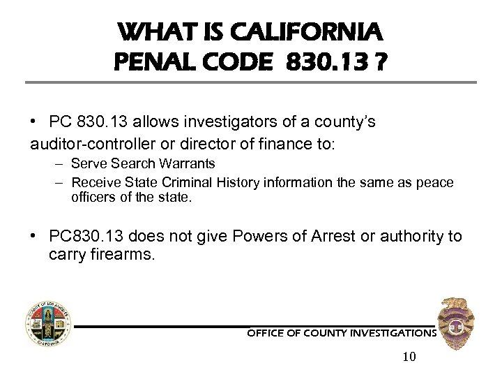 WHAT IS CALIFORNIA PENAL CODE 830. 13 ? • PC 830. 13 allows investigators