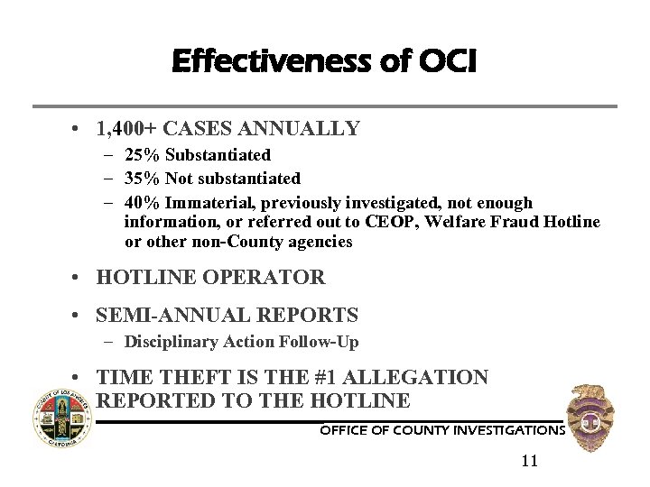 Effectiveness of OCI • 1, 400+ CASES ANNUALLY – 25% Substantiated – 35% Not