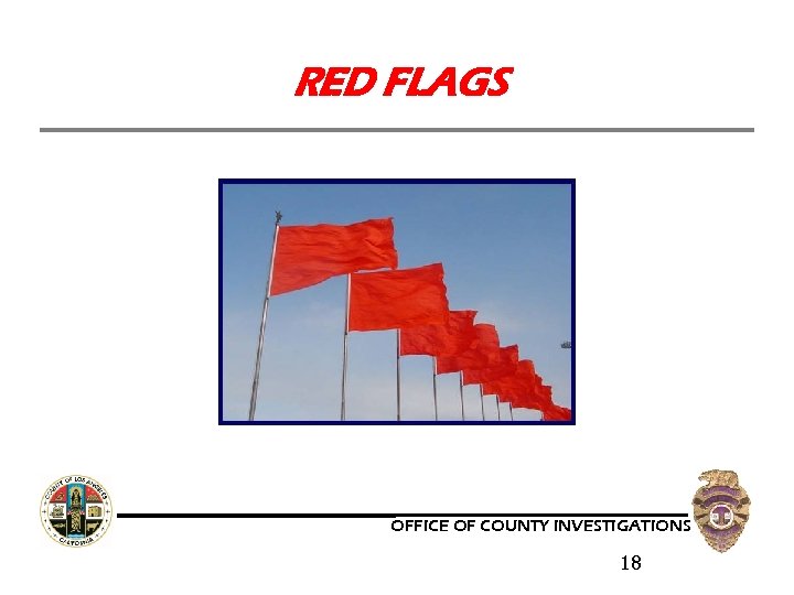 RED FLAGS OFFICE OF COUNTY INVESTIGATIONS 18 