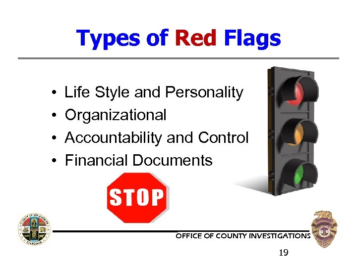 Types of Red Flags • • Life Style and Personality Organizational Accountability and Control