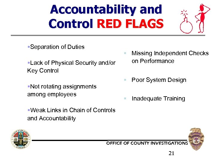Accountability and Control RED FLAGS §Separation of Duties §Lack of Physical Security and/or Key