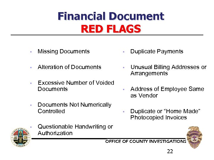 Financial Document RED FLAGS § Missing Documents § Duplicate Payments § Alteration of Documents