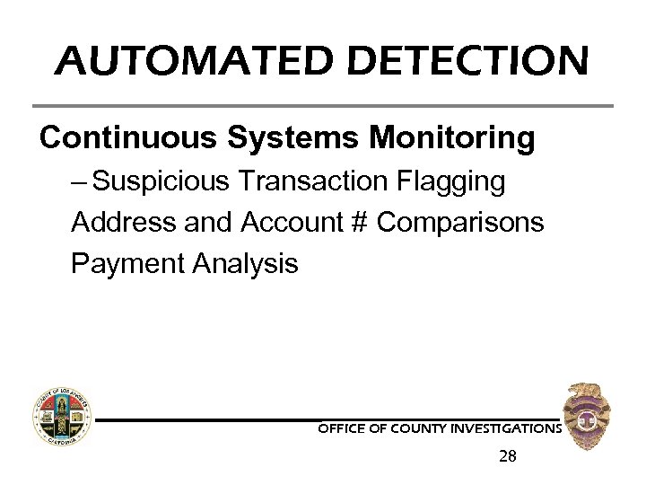 AUTOMATED DETECTION Continuous Systems Monitoring – Suspicious Transaction Flagging Address and Account # Comparisons