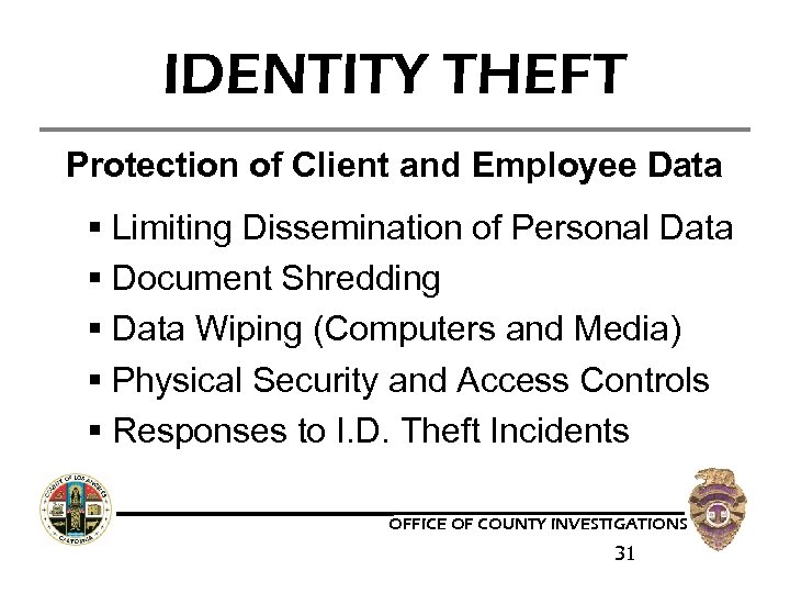 IDENTITY THEFT Protection of Client and Employee Data § Limiting Dissemination of Personal Data