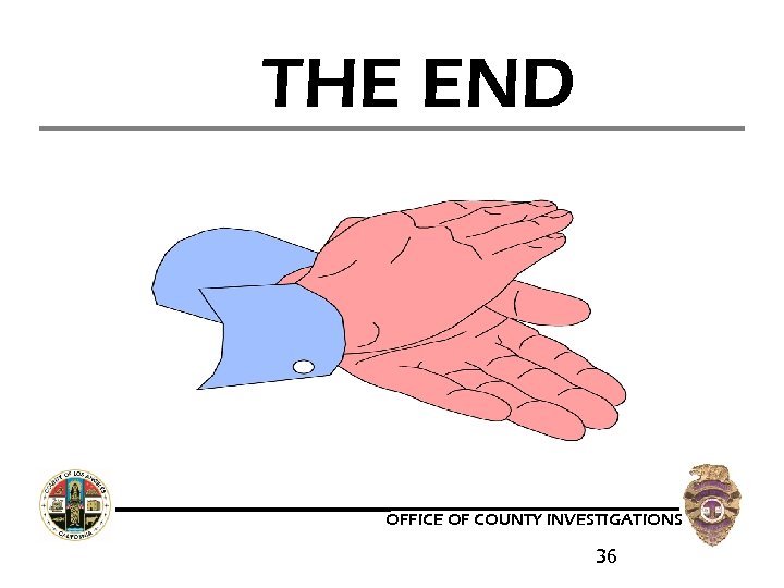 THE END OFFICE OF COUNTY INVESTIGATIONS 36 