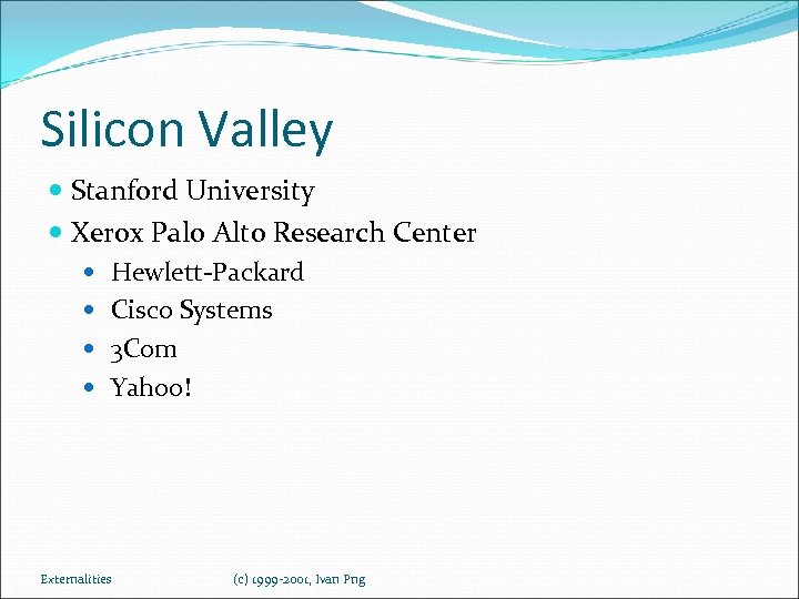 Silicon Valley Stanford University Xerox Palo Alto Research Center Hewlett-Packard Cisco Systems 3 Com