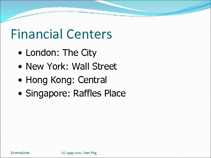 Financial Centers • • London: The City New York: Wall Street Hong Kong: Central