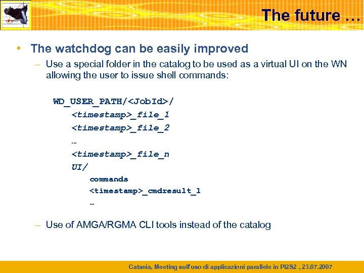 The future … • The watchdog can be easily improved – Use a special
