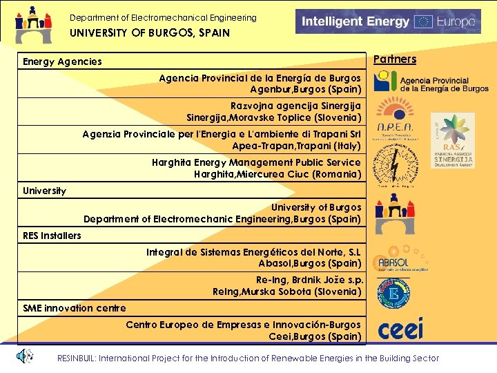 Department of Electromechanical Engineering UNIVERSITY OF BURGOS, SPAIN Partners Energy Agencies Agencia Provincial de