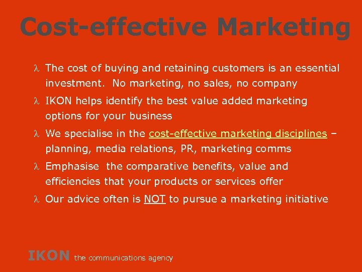 Cost-effective Marketing l The cost of buying and retaining customers is an essential investment.