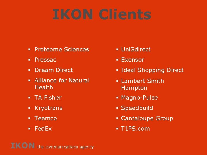 IKON Clients § Proteome Sciences § Uni. Sdirect § Pressac § Exensor § Dream
