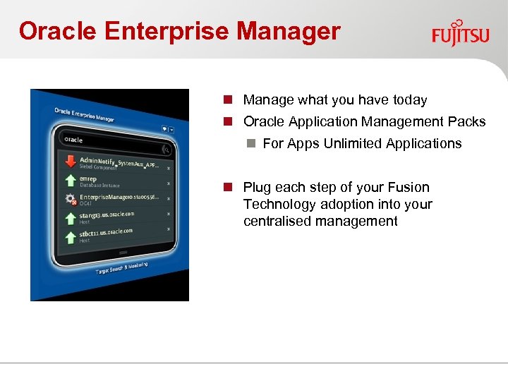 Oracle Enterprise Manager n Manage what you have today n Oracle Application Management Packs