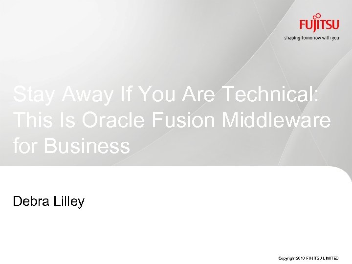Stay Away If You Are Technical: This Is Oracle Fusion Middleware for Business Debra