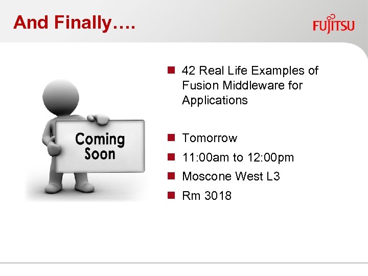 And Finally…. n 42 Real Life Examples of Fusion Middleware for Applications n Tomorrow
