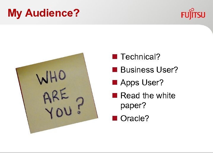 My Audience? n Technical? n Business User? n Apps User? n Read the white