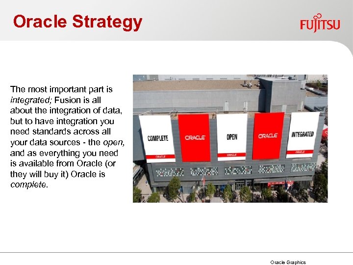 Oracle Strategy The most important part is integrated; Fusion is all about the integration