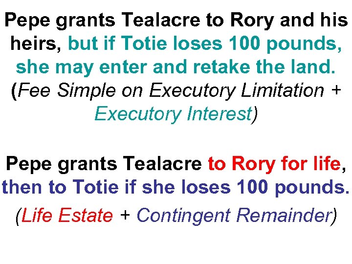 Pepe grants Tealacre to Rory and his heirs, but if Totie loses 100 pounds,