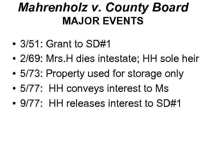 Mahrenholz v. County Board MAJOR EVENTS • • • 3/51: Grant to SD#1 2/69: