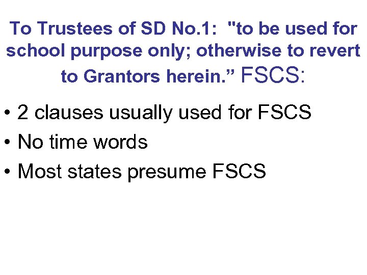 To Trustees of SD No. 1: "to be used for school purpose only; otherwise
