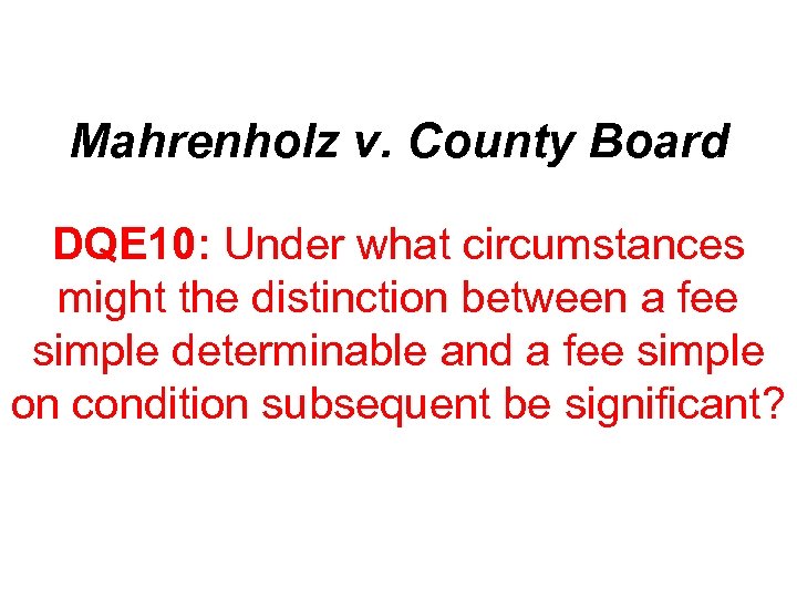 Mahrenholz v. County Board DQE 10: Under what circumstances might the distinction between a