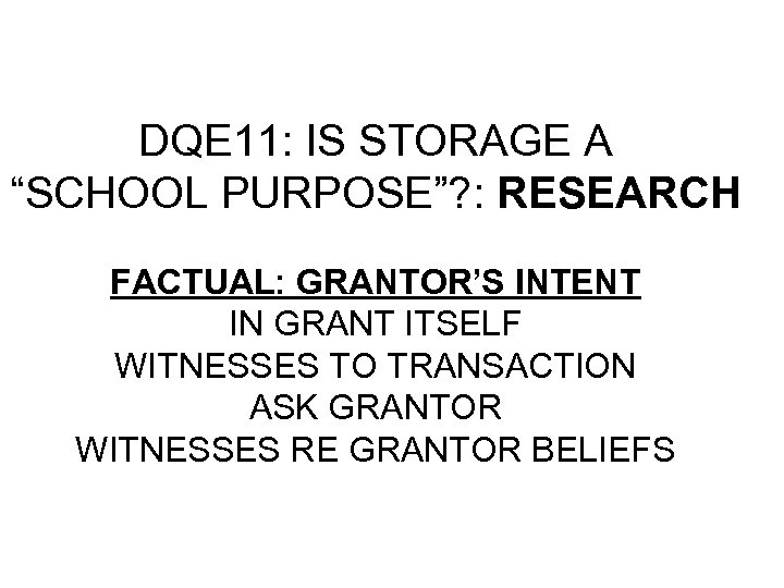 DQE 11: IS STORAGE A “SCHOOL PURPOSE”? : RESEARCH FACTUAL: GRANTOR’S INTENT IN GRANT