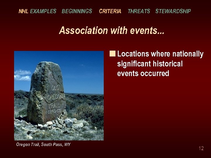 NHL EXAMPLES BEGINNINGS CRITERIA THREATS STEWARDSHIP Association with events. . . n Locations where