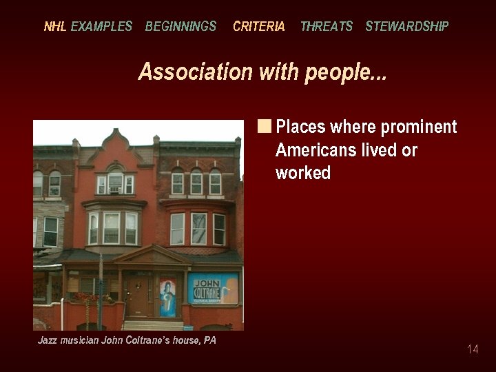 NHL EXAMPLES BEGINNINGS CRITERIA THREATS STEWARDSHIP Association with people. . . n Places where