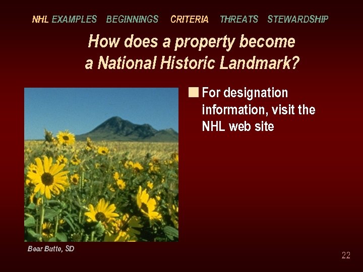 NHL EXAMPLES BEGINNINGS CRITERIA THREATS STEWARDSHIP How does a property become a National Historic