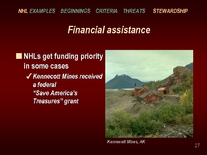 NHL EXAMPLES BEGINNINGS CRITERIA THREATS STEWARDSHIP Financial assistance n NHLs get funding priority in
