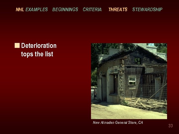 NHL EXAMPLES BEGINNINGS CRITERIA THREATS STEWARDSHIP n Deterioration tops the list New Almaden General