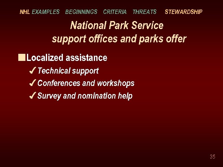 NHL EXAMPLES BEGINNINGS CRITERIA THREATS STEWARDSHIP National Park Service support offices and parks offer