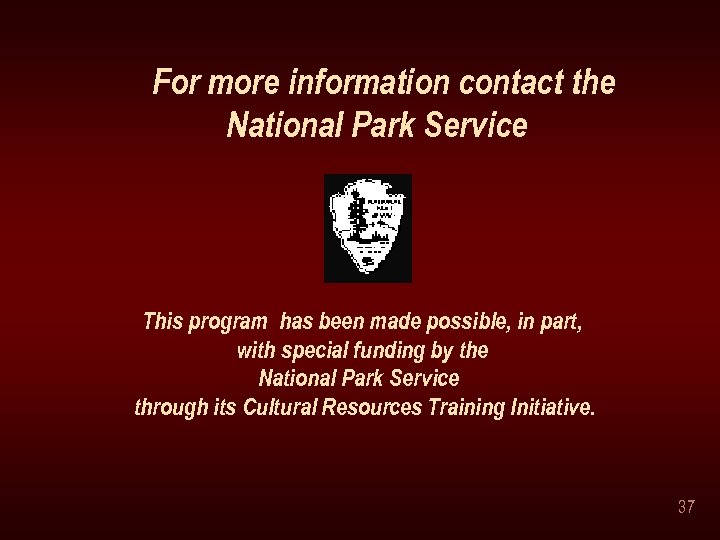 For more information contact the National Park Service This program has been made possible,