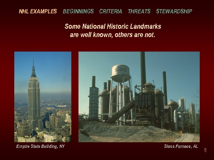 NHL EXAMPLES BEGINNINGS CRITERIA THREATS STEWARDSHIP Some National Historic Landmarks are well known, others