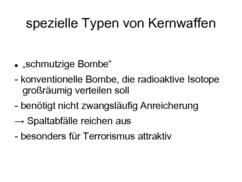 spezielle Typen von Kernwaffen „schmutzige Bombe“ - konventionelle Bombe, die radioaktive Isotope großräumig verteilen