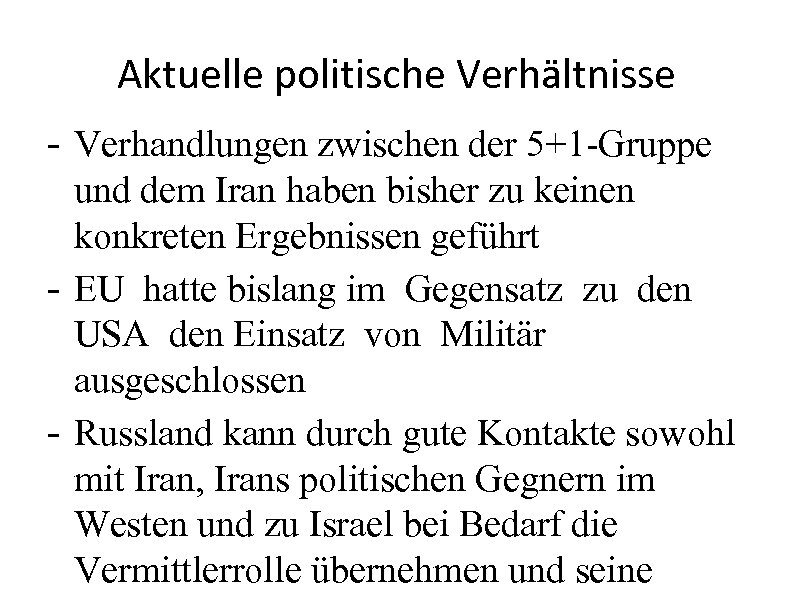 Aktuelle politische Verhältnisse - Verhandlungen zwischen der 5+1 -Gruppe und dem Iran haben bisher