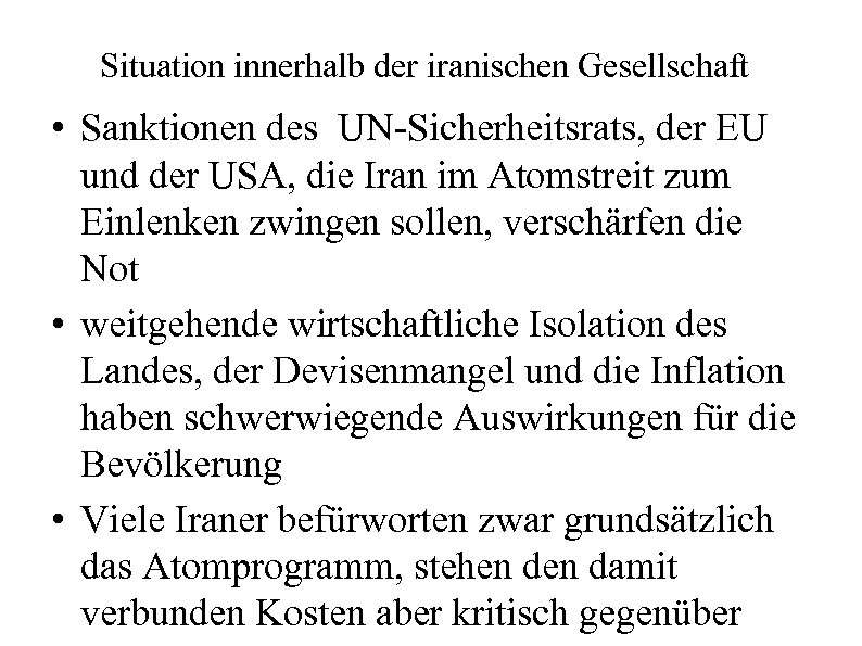 Situation innerhalb der iranischen Gesellschaft • Sanktionen des UN-Sicherheitsrats, der EU und der USA,