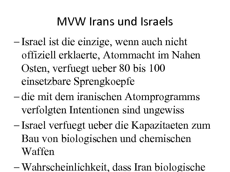 MVW Irans und Israels - Israel ist die einzige, wenn auch nicht offiziell erklaerte,