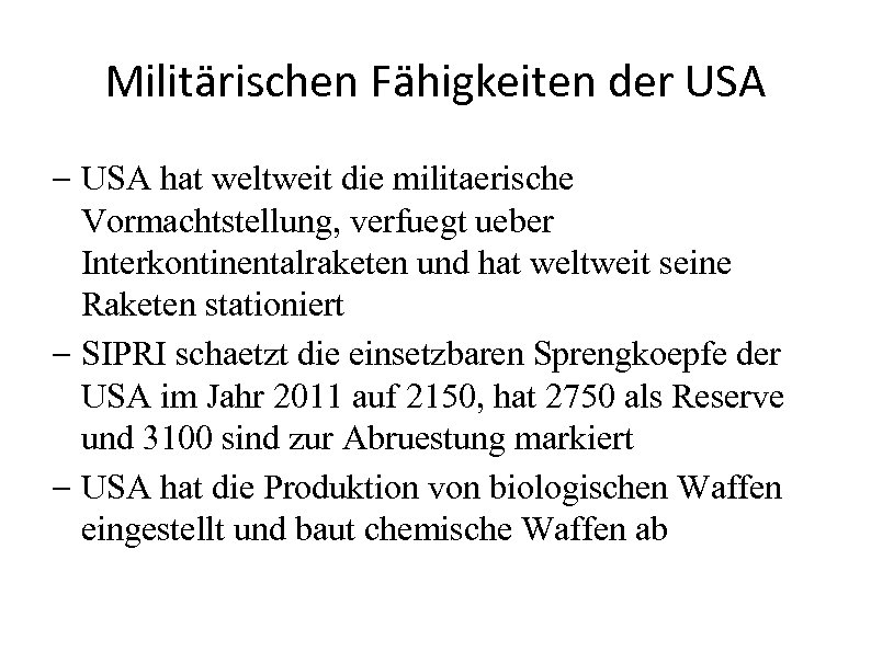 Militärischen Fähigkeiten der USA - USA hat weltweit die militaerische Vormachtstellung, verfuegt ueber Interkontinentalraketen