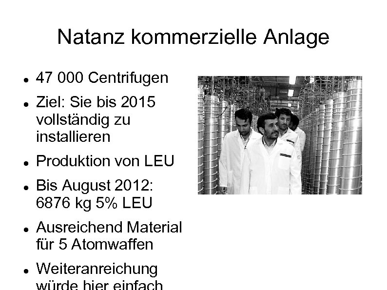 Natanz kommerzielle Anlage 47 000 Centrifugen Ziel: Sie bis 2015 vollständig zu installieren Produktion